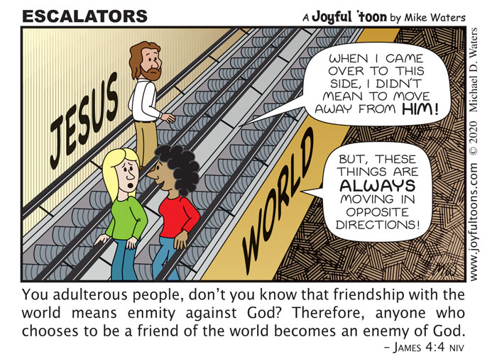 Escalators - James 4:4